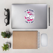 Load image into Gallery viewer, Log It Out // Sticker
